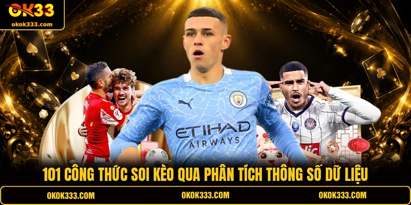 101 công thức soi kèo qua phân tích thông số dữ liệu