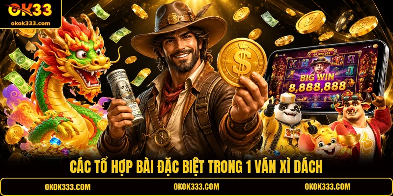 Các tổ hợp bài đặc biệt trong 1 ván Xì Dách